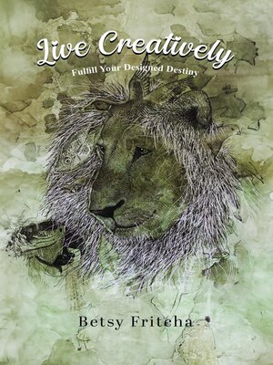 cover image of Live Creatively--Fulfill Your Designed Destiny